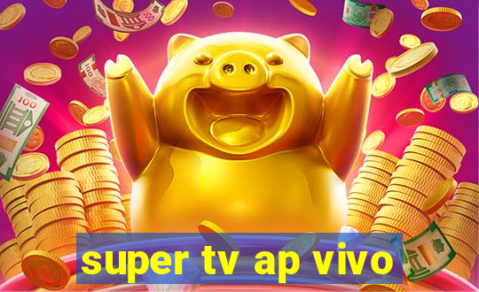 super tv ap vivo